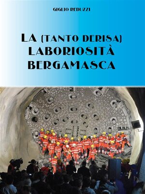 cover image of La (tanto derisa) laboriosità bergamasca